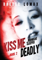 Kiss Me Deadly: Speakeasies, Bootleggers, Flappers - Blackmail and Deception on the Streets of Prohibition Era Manhattan B0CCK53JG8 Book Cover