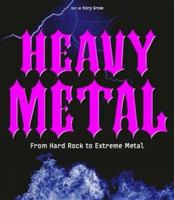 Heavy Metal: From Hard Rock to Extreme Metal 8854406562 Book Cover