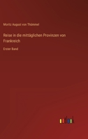 Reise in die mittäglichen Provinzen von Frankreich: Erster Band 3368455575 Book Cover