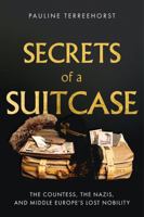 Secrets of a Suitcase: The Countess, the Nazis, and Middle Europe's Lost Nobility 1911723391 Book Cover