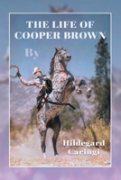 The Life Of Cooper Brown B0FDLBM8WK Book Cover