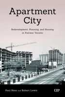 Apartment City: Redevelopment, Planning, and High-Rise Housing in Post-war Toronto, 1945-1974 1487559739 Book Cover