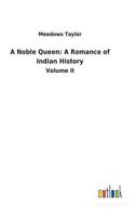A Noble Queen: A Romance of Indian History 1014990467 Book Cover