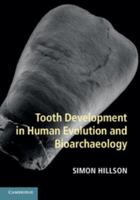 Tooth Development in Human Evolution and Bioarchaeology 1107011337 Book Cover