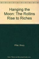 Hanging the Moon: The Rollins Rise to Riches (Cultural Studies of Delaware and the Eastern Shore) 0874137446 Book Cover