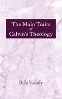 The Main Traits of Calvin's Theology B0GFGZTSMT Book Cover