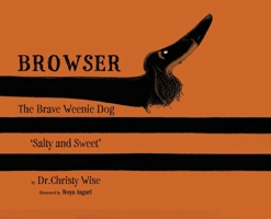Browser the Brave Weenie Dog : Salty and Sweet 1964551587 Book Cover