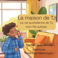 La maison de TJ: La vie quotidienne de TJ, mon fils autiste (TJ's Home) (French Edition) B0FQPJTYYY Book Cover