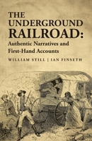The Underground Railroad: Authentic Narratives and First-Hand Accounts 1639239952 Book Cover