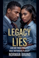 Legacy And Lies: Can She Trust Philly's Most Notorious Player? B0F73ZNZKR Book Cover