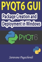 PyQt6 Package Creation and Deployment in Windows: A Practical Guide to Building Python Desktop Applications, Creating Standalone EXE Files with ... Applications using Inno Setup Compiler B0HCKZ5DX2 Book Cover