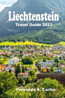 Liechtenstein Travel Guide 2023: An Insider's Guide to the Alpine Paradise B0C6W1FYRY Book Cover