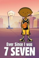Ever Since I was 7 Seven 1665550139 Book Cover