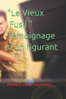 " Le Vieux Fusil " - Témoignage d'un figurant (French Edition) B0GWV4FDTQ Book Cover
