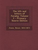 The Life and Letters of Faraday; Volume 2 1018319603 Book Cover