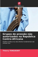 Grupos de pressão não autorizados na República Centro-Africana 6630308727 Book Cover
