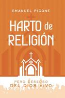 Harto de Religi�n: Pero deseoso del Dios vivo 1534754385 Book Cover