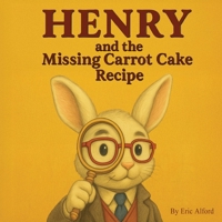 Henry and the Missing Carrot Cake Recipe B0FMSCHTCX Book Cover