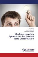 Machine Learning Approaches for Disease State Classification 3659437433 Book Cover