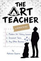 The Art Teacher. Modern Art History Lessons, Irreverent Teens, Any Other Business B0HC5FMGRZ Book Cover