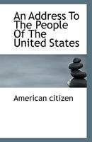 An Address To The People Of The United States 0530601567 Book Cover