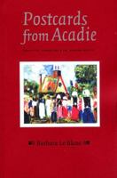 Postcards from Acadie : Grand-Pre, Evangeline & The Acadian Identity 1894031695 Book Cover