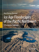 Ice Age Floodscapes of the Pacific Northwest: A Photographic Exploration 3030530450 Book Cover