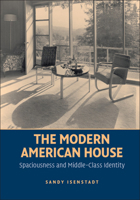 The Modern American House: Spaciousness and Middle Class Identity (Modern Architecture and Cultural Identity) 1107675065 Book Cover