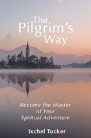 The Pilgrim's Way: Become the Master of Your Spiritual Adventure B0851LYT2R Book Cover