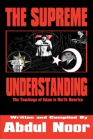 The Supreme Understanding: The Teachings of Islam in North America 0595234720 Book Cover