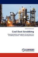 Coal Dust Scrubbing: Characterization and capture of coal dust in a Scrubbing Column - Theory and Experiments 3659318639 Book Cover