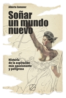Soñar un mundo nuevo: Historia de la aspiración más apasionante y peligrosa (ensayo histórico) B086FZKPWL Book Cover