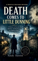 Death Comes to Little Dunning: A Mystery of Secrets, Identity, and Murders in an English Village (Murder Myystery) B0H1G9XJ2V Book Cover