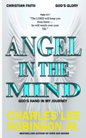 ANGEL IN THE MIND: GOD'S HAND IN MY JOURNEY B0G2BWXMQB Book Cover