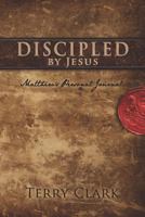 Discipled by Jesus: Matthew's Personal Journal 1722353740 Book Cover