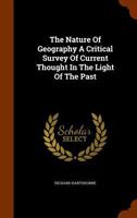 The Nature of Geography: A Critical Survey of Current Thought in the Light of the Past (Annals of the Association of American Geographers) 1015769969 Book Cover