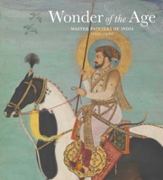 Wonder of the Age: Master Painters of India, 1100-1900 0300175825 Book Cover