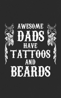 Awesome Dads Have Tattoos and Beards: Father's Day Notebook Gift - Love the Ink, With a Floral Design 1089367619 Book Cover