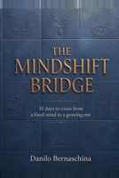 The Mindshift Bridge: 31 days to cross from a fixed mind to a growing one - one small shift at a time (Ponte) B0HD9SF3QN Book Cover