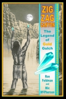 Zigzag Canyon: The Legend of Gold Gulch 1983295760 Book Cover