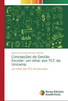 Concepções de Gestão Escolar: um olhar aos TCC da Unicamp: um olhar aos TCC da Unicamp 6139728568 Book Cover
