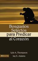 Bosquejos Selectos para Predicar al Corazon B00744HYFE Book Cover