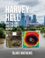 HARVEY HELL: OFF THE AIR AND ON THE ROPES 1088063756 Book Cover