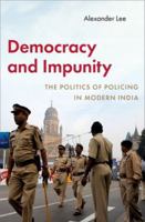 Democracy and Impunity: The Politics of Policing in Modern India (Modern South Asia) 0197799612 Book Cover