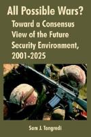 All Possible Wars?: Toward a Consensus View of the Future Security Environment, 2001-2025 1410218198 Book Cover