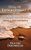 Seeing the Extraordinary in the Ordinary 1960250108 Book Cover