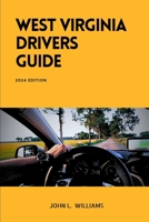 West Virginia Drivers Guide: A Comprehensive Study Manual for Braves Driving and Safety in West Virginia (Drivers Manual) B0CWDD1YW9 Book Cover