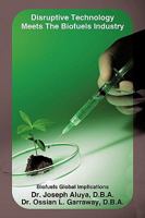 Disruptive Technology Meets the Biofuels Industry: Biofuels Global Implications 1449022537 Book Cover