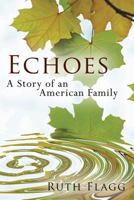 Echoes: A Story of an American Family 1977207782 Book Cover