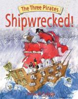 Shipwrecked! (The Three Pirates) 1845600436 Book Cover